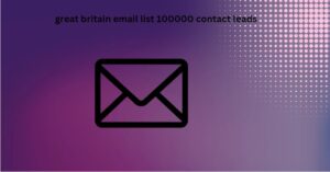 great britain email list 100000 contact leads