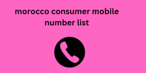 morocco consumer mobile number list